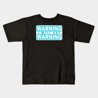 Warning, i will cry Kids T-Shirt